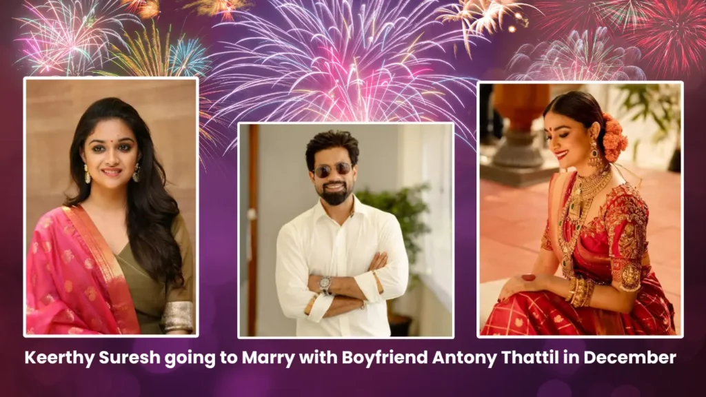 Keerthy Suresh Marry with Boyfriend Antony Thattil in December