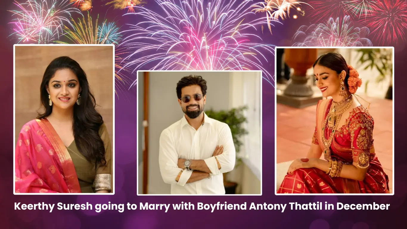 Keerthy Suresh Marry with Boyfriend Antony Thattil in December